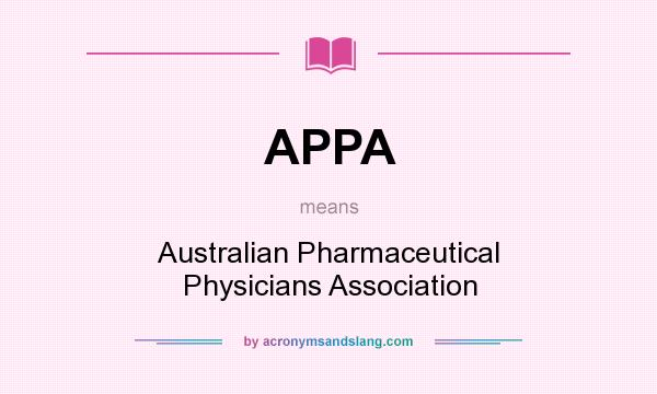 What does APPA mean? It stands for Australian Pharmaceutical Physicians Association