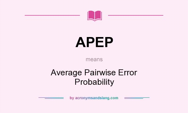 What does APEP mean? It stands for Average Pairwise Error Probability