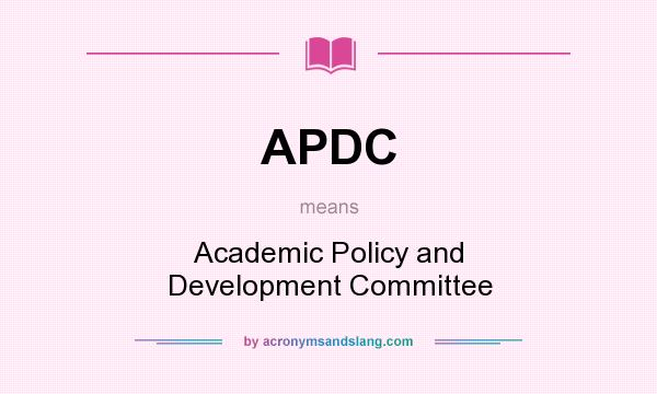 What does APDC mean? It stands for Academic Policy and Development Committee