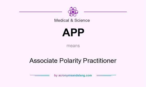 What does APP mean? It stands for Associate Polarity Practitioner