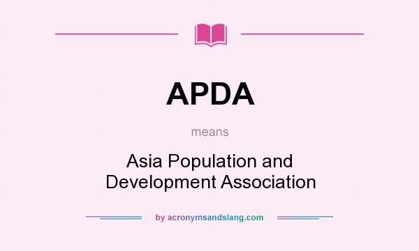 What does APDA mean? It stands for Asia Population and Development Association