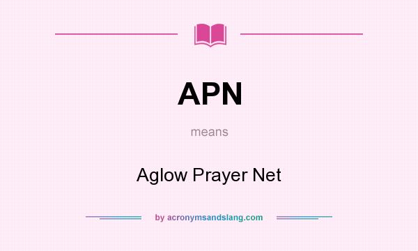 What does APN mean? It stands for Aglow Prayer Net