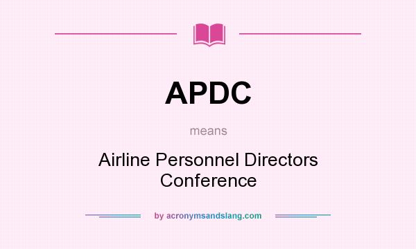What does APDC mean? It stands for Airline Personnel Directors Conference