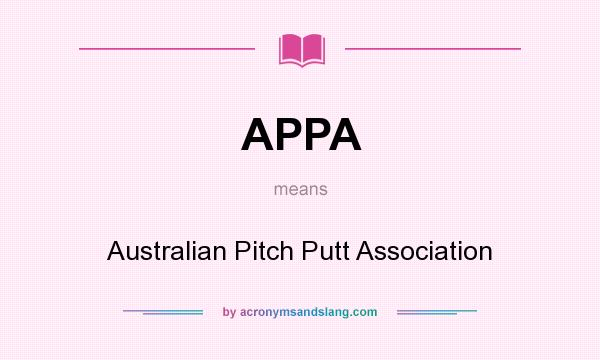 What does APPA mean? It stands for Australian Pitch Putt Association