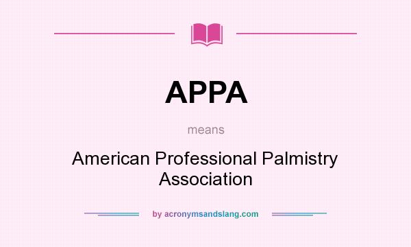 What does APPA mean? It stands for American Professional Palmistry Association