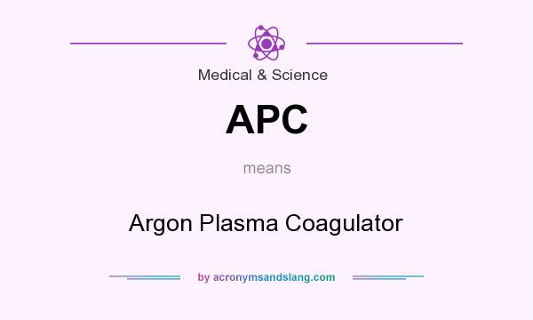 What does APC mean? It stands for Argon Plasma Coagulator