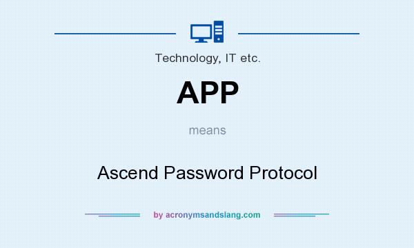 What does APP mean? It stands for Ascend Password Protocol