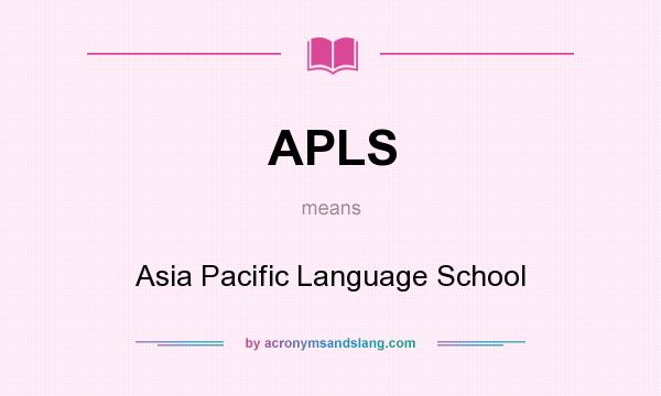 What does APLS mean? It stands for Asia Pacific Language School
