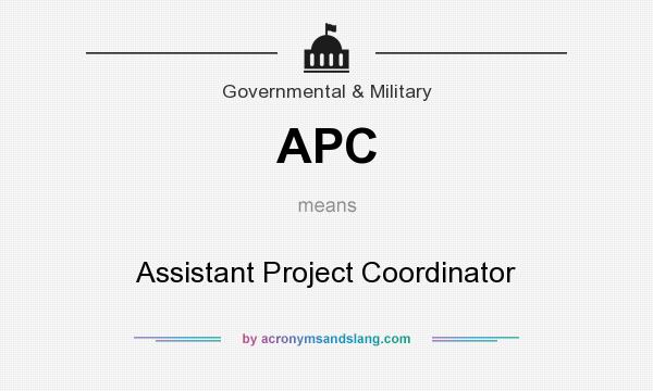 What does APC mean? It stands for Assistant Project Coordinator