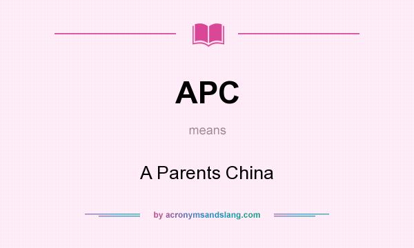 What does APC mean? It stands for A Parents China