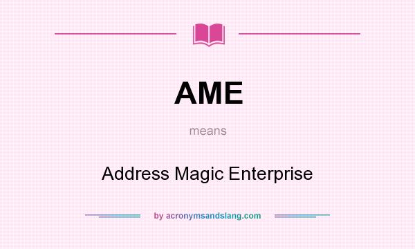 What does AME mean? It stands for Address Magic Enterprise