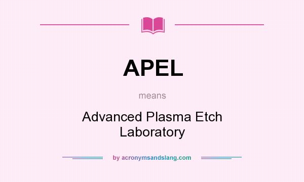 What does APEL mean? It stands for Advanced Plasma Etch Laboratory