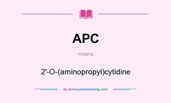What does APC mean? It stands for 2`-O-(aminopropyl)cytidine