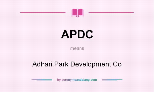What does APDC mean? It stands for Adhari Park Development Co