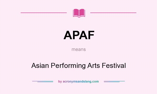 What does APAF mean? It stands for Asian Performing Arts Festival