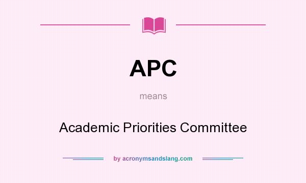 What does APC mean? It stands for Academic Priorities Committee