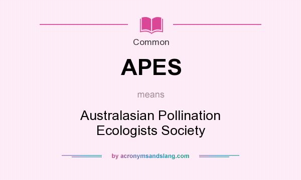 What does APES mean? It stands for Australasian Pollination Ecologists Society