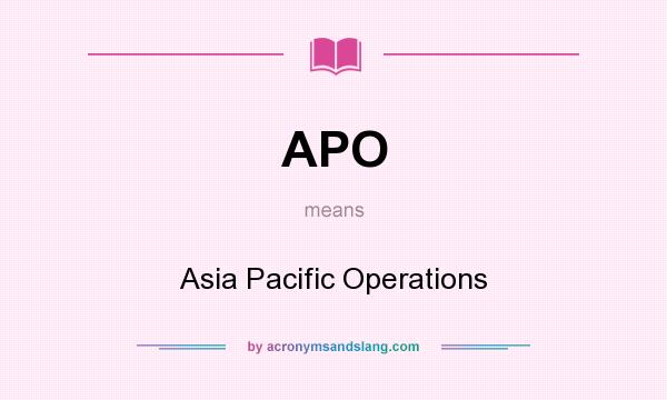 What does APO mean? It stands for Asia Pacific Operations