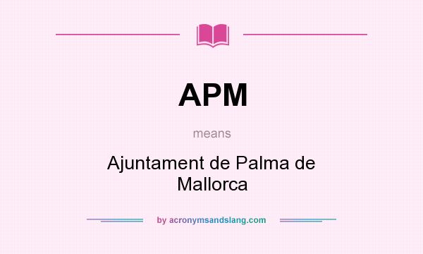 What does APM mean? It stands for Ajuntament de Palma de Mallorca