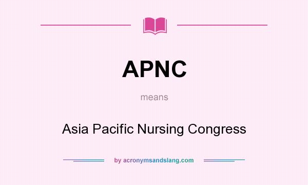 What does APNC mean? It stands for Asia Pacific Nursing Congress
