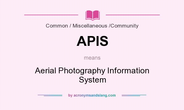 What does APIS mean? It stands for Aerial Photography Information System