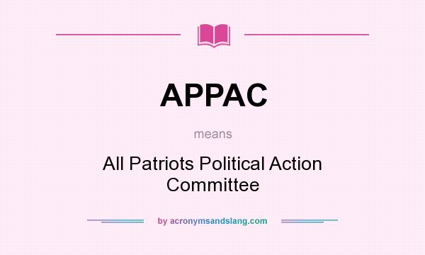 What does APPAC mean? It stands for All Patriots Political Action Committee