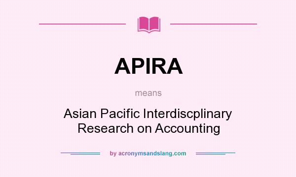 What does APIRA mean? It stands for Asian Pacific Interdiscplinary Research on Accounting