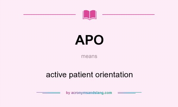 What does APO mean? It stands for active patient orientation