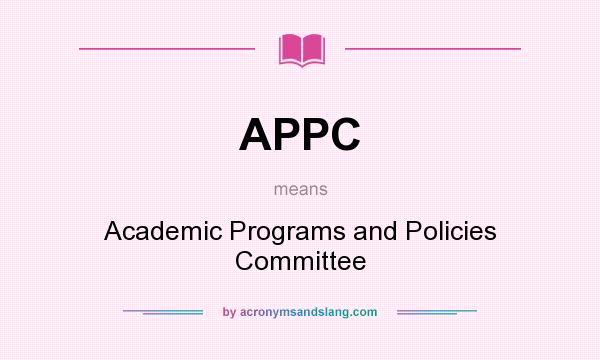 What does APPC mean? It stands for Academic Programs and Policies Committee