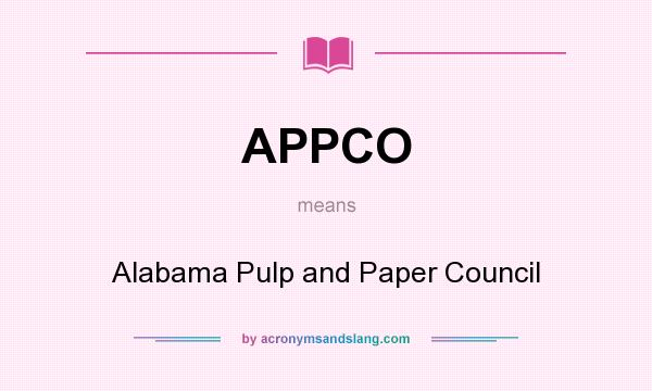 What does APPCO mean? It stands for Alabama Pulp and Paper Council