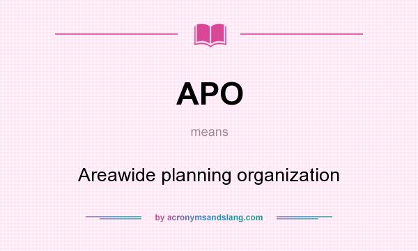 What does APO mean? It stands for Areawide planning organization