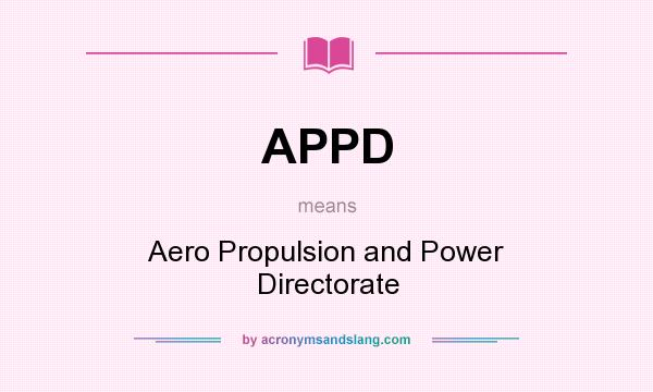 What does APPD mean? It stands for Aero Propulsion and Power Directorate