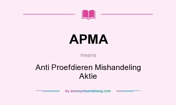 What does APMA mean? It stands for Anti Proefdieren Mishandeling Aktie