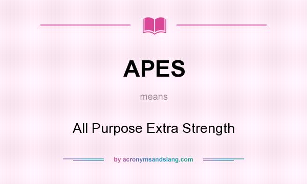 What does APES mean? It stands for All Purpose Extra Strength