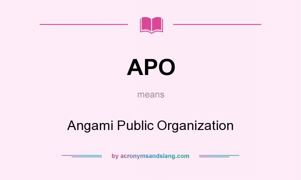 What does APO mean? It stands for Angami Public Organization