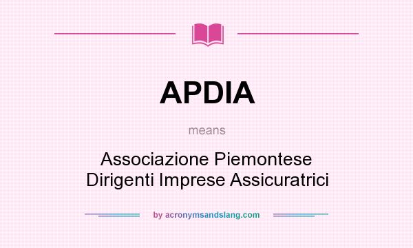 What does APDIA mean? It stands for Associazione Piemontese Dirigenti Imprese Assicuratrici