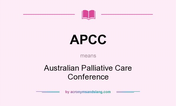 What does APCC mean? It stands for Australian Palliative Care Conference