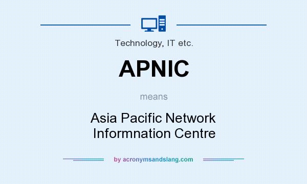 What does APNIC mean? It stands for Asia Pacific Network Informnation Centre