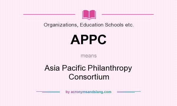 What does APPC mean? It stands for Asia Pacific Philanthropy Consortium