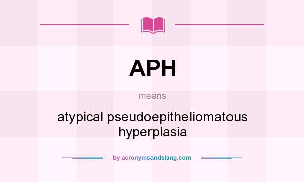 What does APH mean? It stands for atypical pseudoepitheliomatous hyperplasia