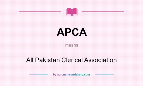 What does APCA mean? It stands for All Pakistan Clerical Association