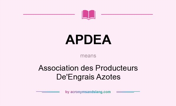 What does APDEA mean? It stands for Association des Producteurs De`Engrais Azotes