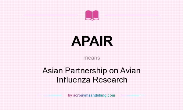 What does APAIR mean? It stands for Asian Partnership on Avian Influenza Research