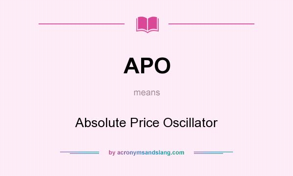What does APO mean? It stands for Absolute Price Oscillator