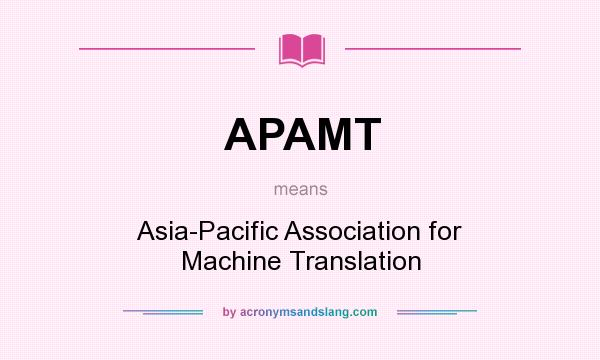 What does APAMT mean? It stands for Asia-Pacific Association for Machine Translation