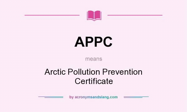 What does APPC mean? It stands for Arctic Pollution Prevention Certificate