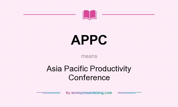What does APPC mean? It stands for Asia Pacific Productivity Conference