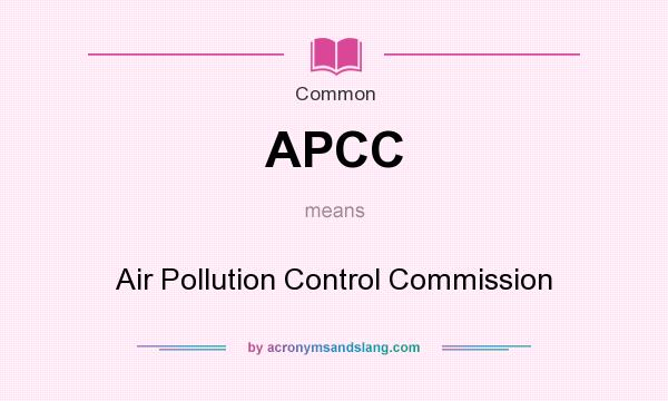 What does APCC mean? It stands for Air Pollution Control Commission