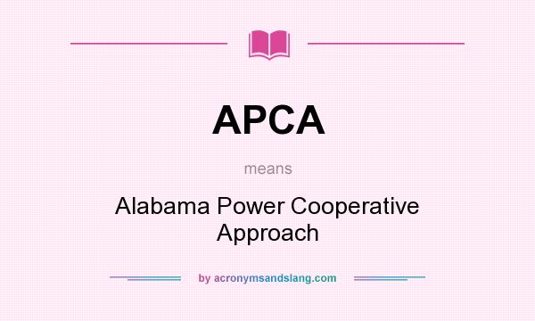 What does APCA mean? It stands for Alabama Power Cooperative Approach