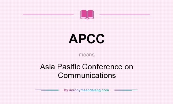 What does APCC mean? It stands for Asia Pasific Conference on Communications
